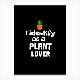 I Identify As A Plant Lover Canvas Print