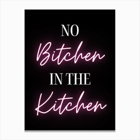 No Bitchin in the Kitchen Canvas Print