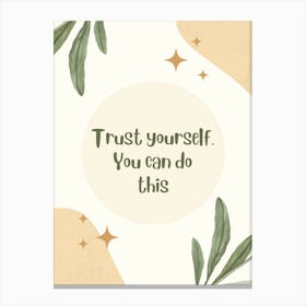 Trust Yourself You Can Do This Canvas Print