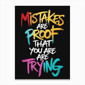 Mistakes Are Proof That You Are Trying 2 Canvas Print