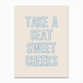 Take A Seat Sweet Cheeks Blue Canvas Print