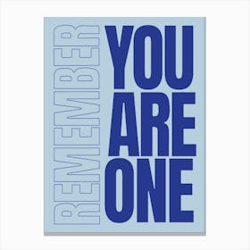 Remember You Are One Canvas Print