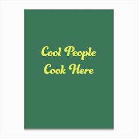 Cool People Cook Here Green Canvas Print