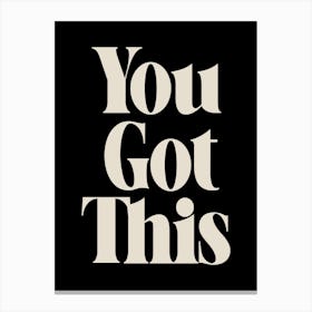 You Got This in Retro Bold Black and White Canvas Print