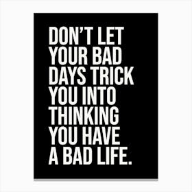 Motivational Bad Days Quote 1 Canvas Print