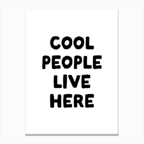 Cool People Live Here Canvas Print