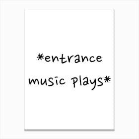 Entrance Music Plays Typography Word Canvas Print