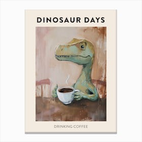 Drinking Coffee Dinosaur Poster Canvas Print