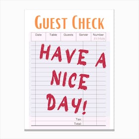 Guest Check Have A Nice Day Canvas Print