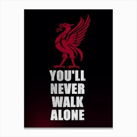 Funny Slogan Football Team Youll Never Walk Alone Cool With Black Background Canvas Print