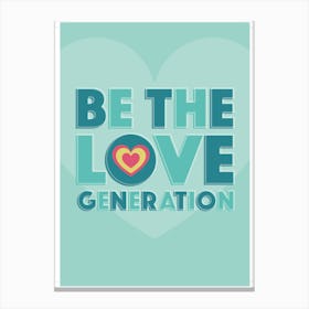 Be The Love Generation Canvas Print