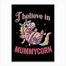 I Believe In Mummycorn Canvas Print