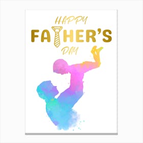 Happy Father's Day 4 Canvas Print