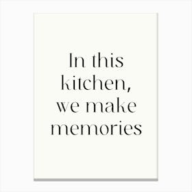 In This Kitchen We Make Memories Canvas Print