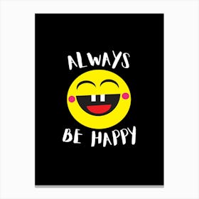 Always Be Happy Canvas Print