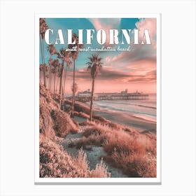 California : A Vintage Manhattan Beach Travel Poster Canvas Print