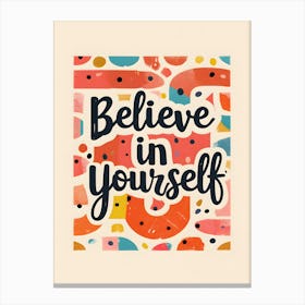 Believe In Yourself Canvas Print