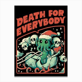 Death For Everybody - Funny Horror Christmas Gift Canvas Print