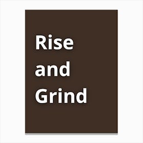 Rise And Grind Canvas Print