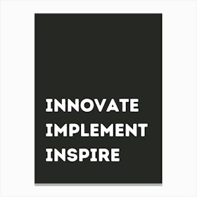 Innovate Implement Inspire Canvas Print