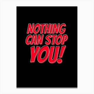 Nothing Can Stop You Canvas Print