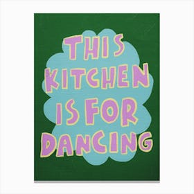 This Kitchen Is For Dancing 11 Canvas Print