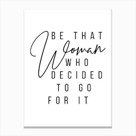 Be That Woman Who Decided To Go For It 2 Canvas Print