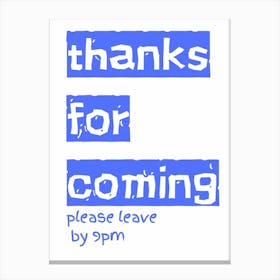 Thanks For Coming Typography Poster Blue  Canvas Print