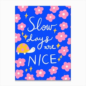 Slow Days Are Nice Canvas Print