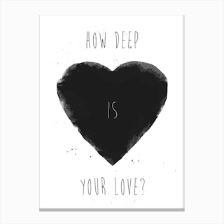 How Deep Is Your Love Canvas Print