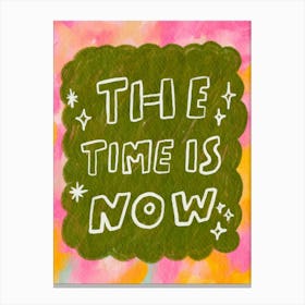 Time Is Now Quotes Canvas Print