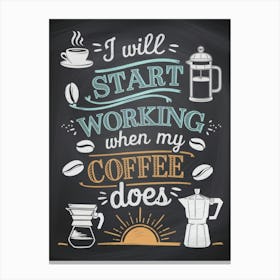 I Will Start Working When My Coffee Does, Chalk Board Drawing, Coffee Addict, Espresso Pot, V60, Coffee Bean, French Press, Cup of Coffee, Motivation, Coffee Lover Canvas Print