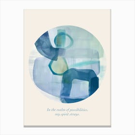 Affirmations In The Realm Of Possibilities, My Spirit Strays Blue Abstract Canvas Print
