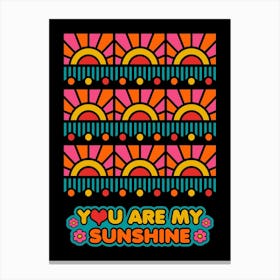 You Are My Sunshine Canvas Print