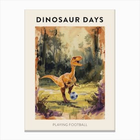 Playing Football Dinosaur Poster Canvas Print