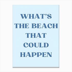 What'S The Beach That Could Happen? 1 Canvas Print