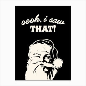 I Saw That Christmas Santa Canvas Print