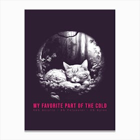 My Favorite Part Of The Cold - cat, cats, kitty, kitten, cute Canvas Print