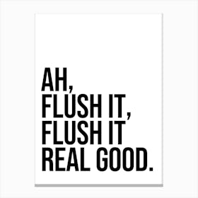 Flush It Real Good funny bathroom decor 1 Canvas Print