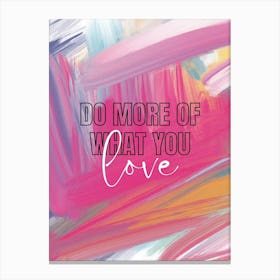 Do More Of What You Love Stampe su tela