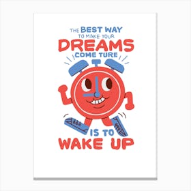 Best Way To Make Your Dreams Come True Is To Wake Up Canvas Print