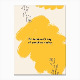 Be Someone'S Ray Of Sunshine Today Canvas Print