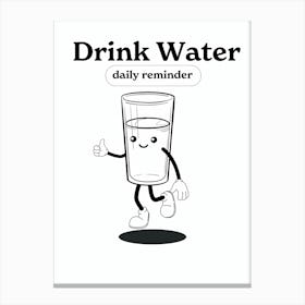 Drink Water Daily Reminder Canvas Print
