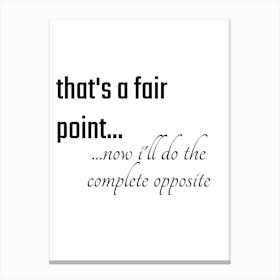 Fair Point I'll Do The Opposite Typography Word Canvas Print