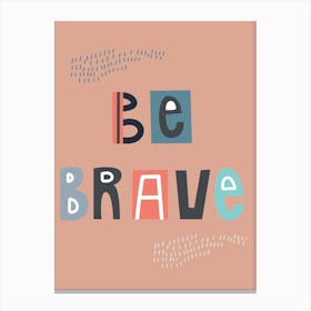 Be Brave Neutral Nursery Kids Terracotta Canvas Print