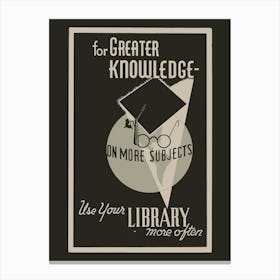 For Greater Knowledge Canvas Print