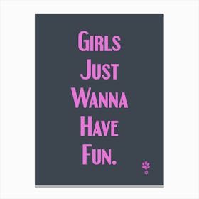 Girls Just Wanna Have Fun Canvas Print