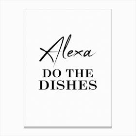 Fun Kitchen Alexa Do The Dishes Canvas Print