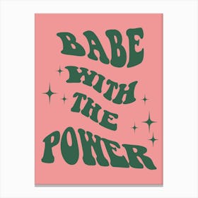 Babe With The Power Green In Pink Canvas Print