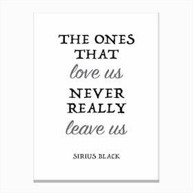 The Ones That Love Us Never Really Leave Us Canvas Print